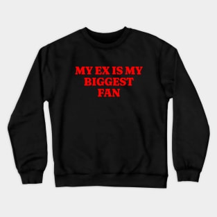 My EX is My Biggest Fan 2000's Style Meme Tee, Funny Y2K TShirt, Funny Meme Shirt, Oddly Specific Shirt, Parody Shirt, Gift Shirt Crewneck Sweatshirt